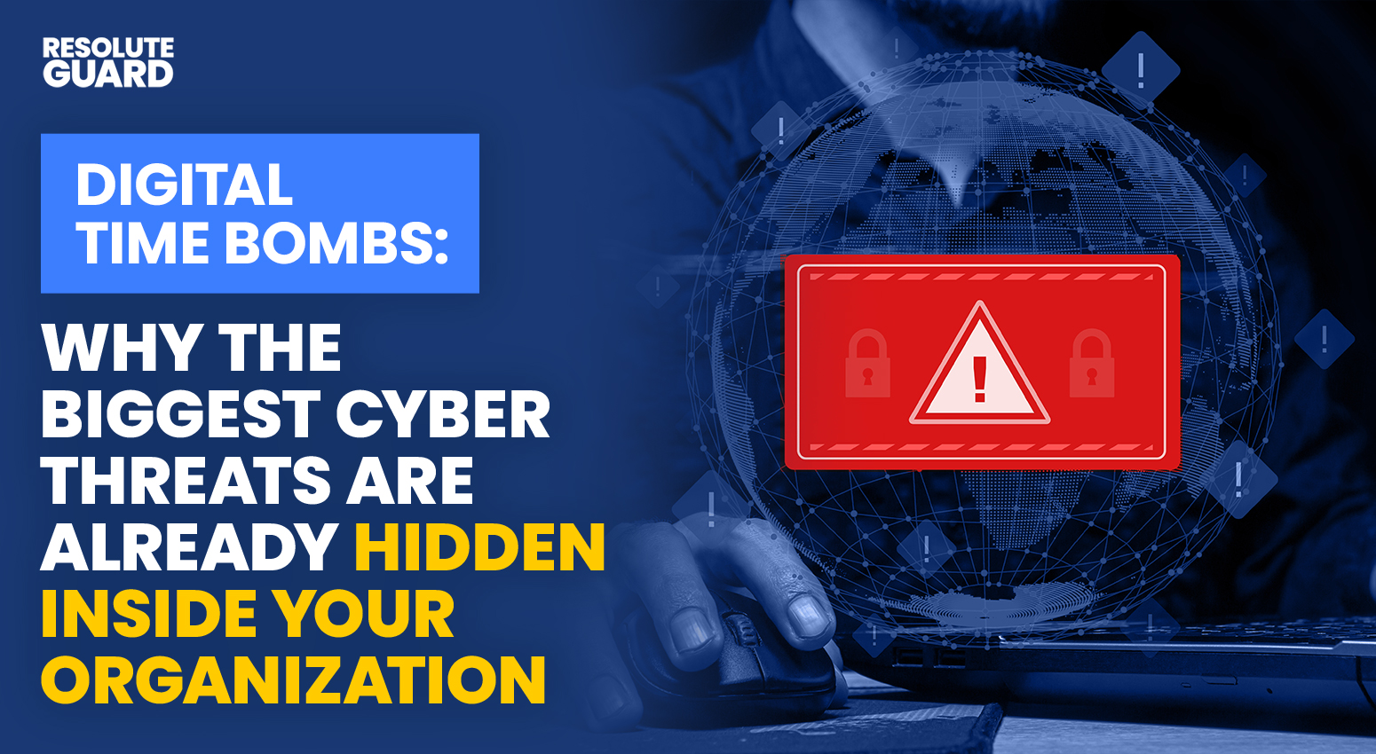 Digital-Time-Bombs-Why-the-Biggest-Cyber-Threats-Are-Already-Hidden-Inside-Your-Organization