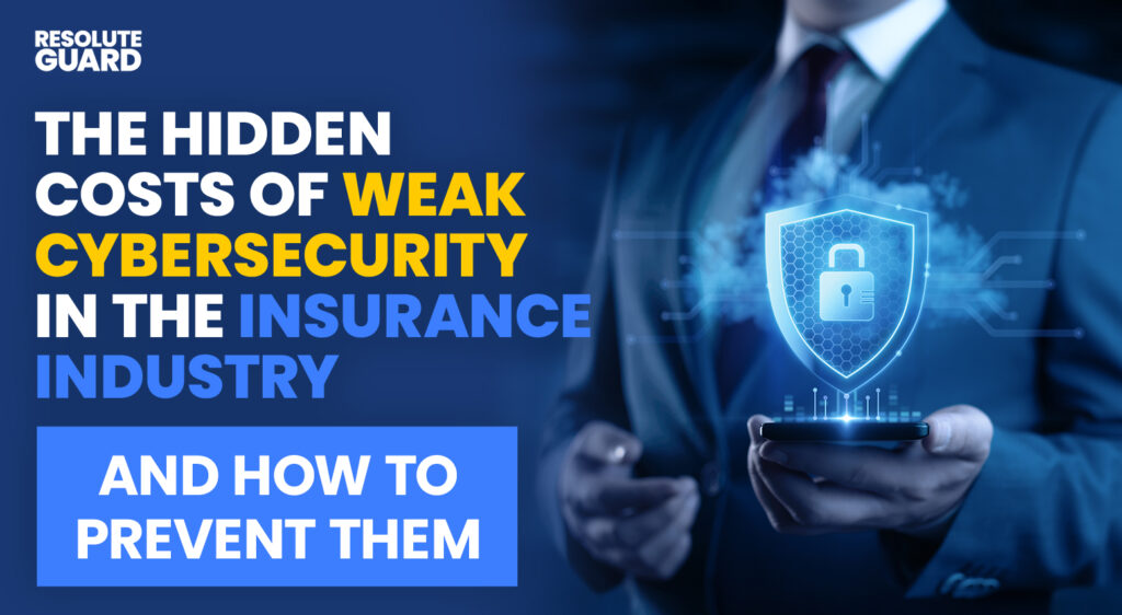 The-Hidden-Costs-of-Weak-Cybersecurity-in-the-Insurance-Industry—and-How-to-Prevent-Them