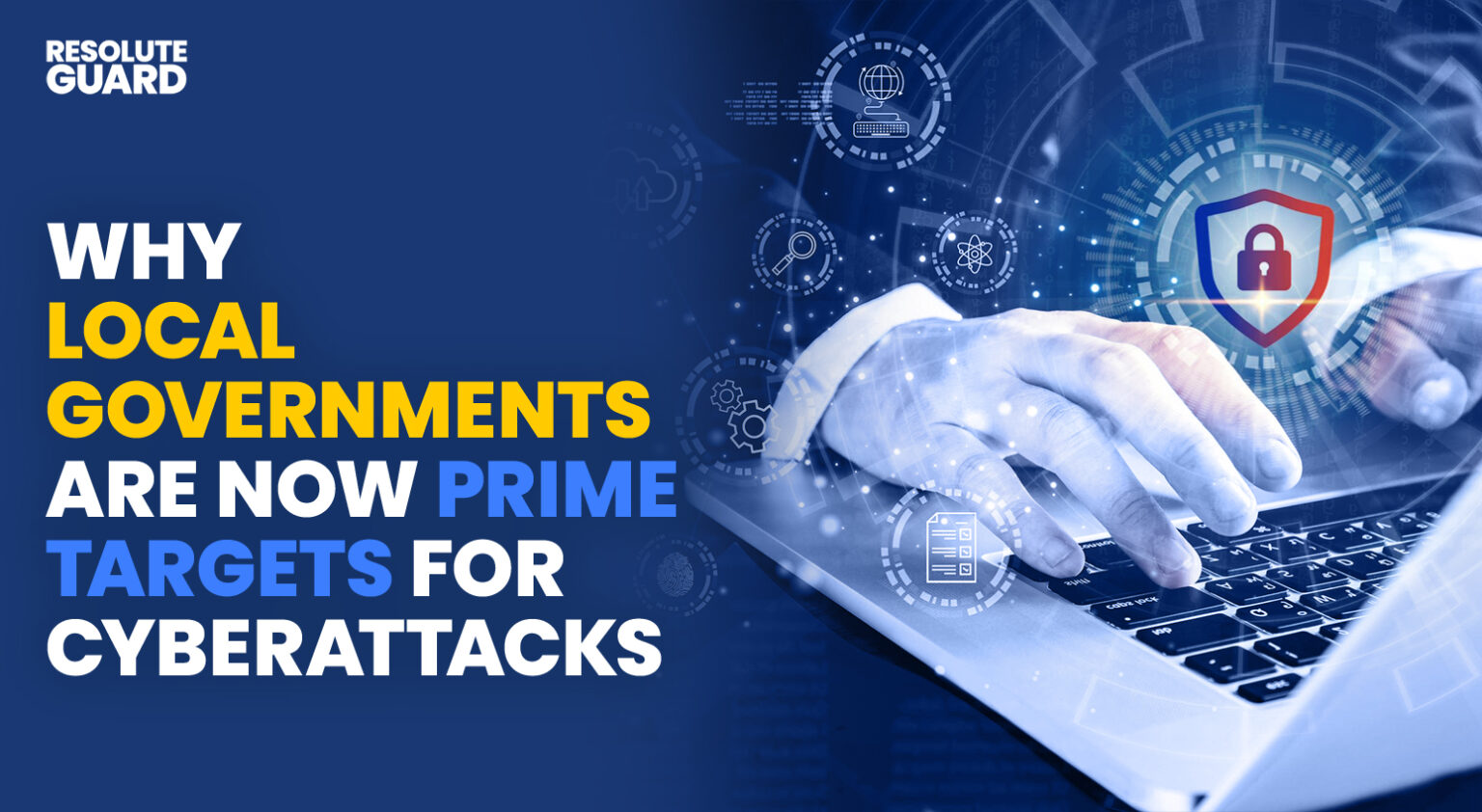 Why Local Governments Are Now Prime Targets for Cyberattacks ...
