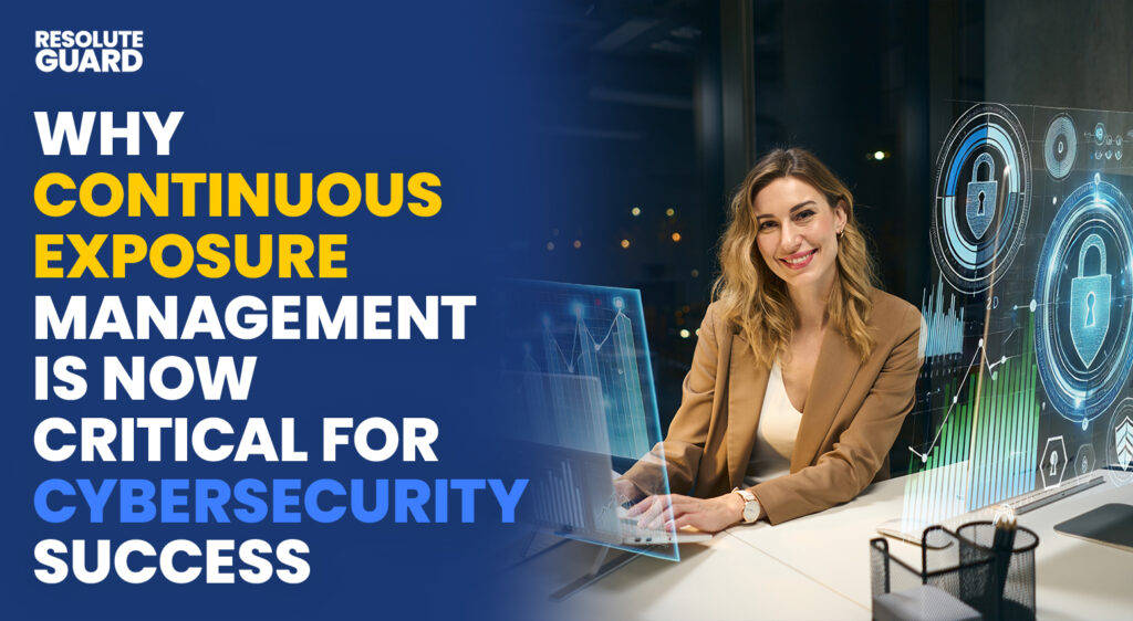 Why-Continuous-Exposure-Management-Is-Now-Critical-for-Cybersecurity-Success