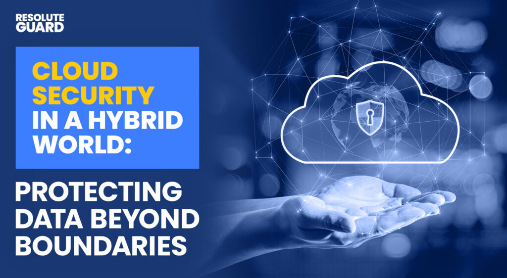 Cloud-Security-in-a-Hybrid-World-Protecting-Data-Beyond-Boundaries