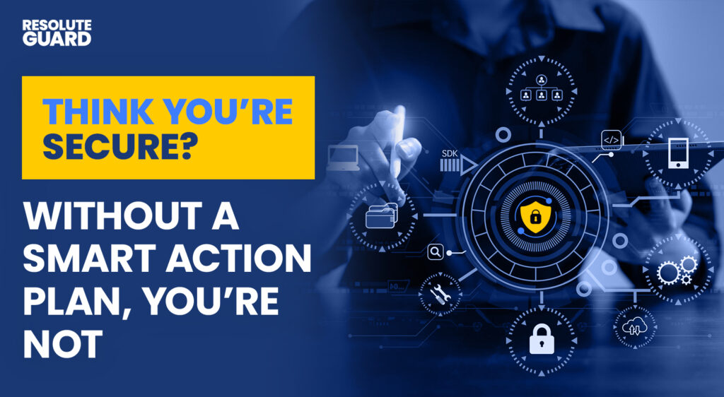Think-You’re-Secure-Without-a-SMART-Action-Plan-You-are-Not