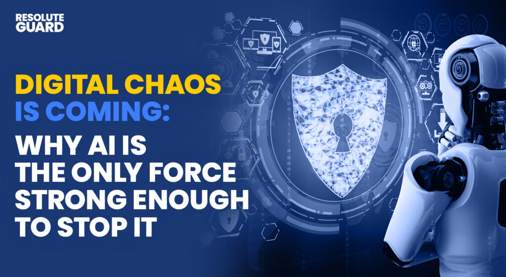 Digital-Chaos-Is-Coming-Why-AI-Is-the-Only-Force-Strong-Enough-to-Stop-It