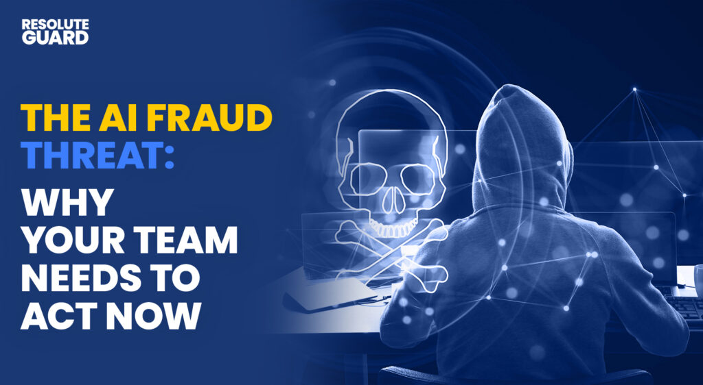 The-AI-Fraud-Threat-Why-Your-Team-Needs-To-Act-Now