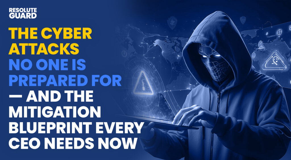 The-Cyber-Attacks-No-One-Is-Prepared-For-—-And-The-Mitigation-Blueprint-Every-CEO-Needs-Now