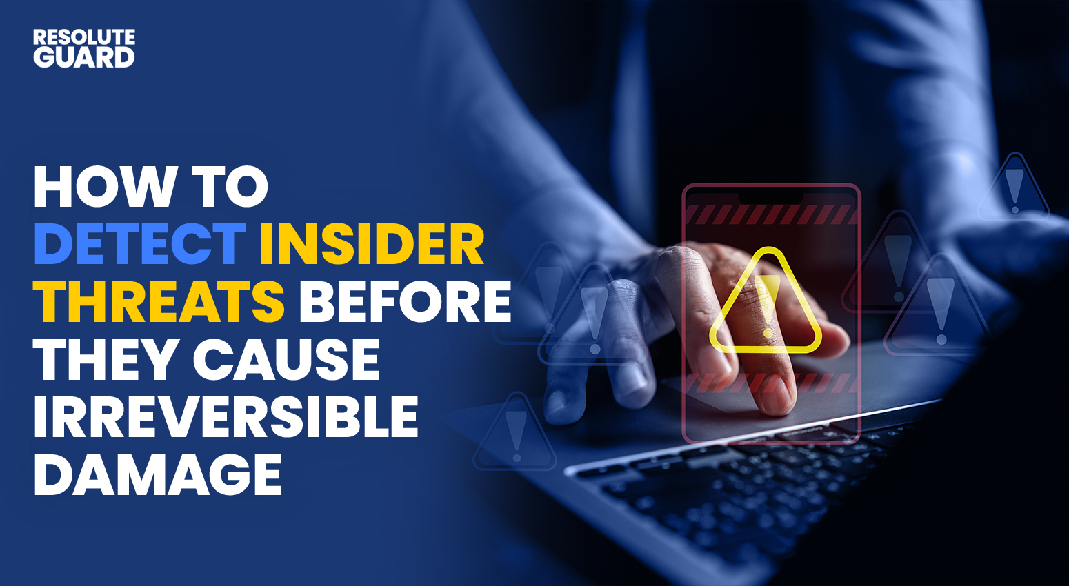 How-To-Detect-Insider-Threats-Before-They-Cause-Irreversible-Damage