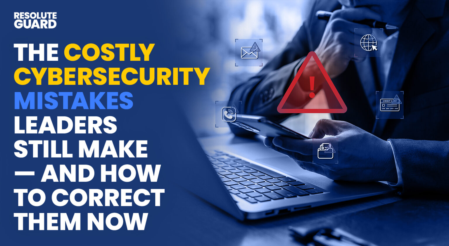 The Costly Cybersecurity Mistakes Leaders Still Make — And How To ...