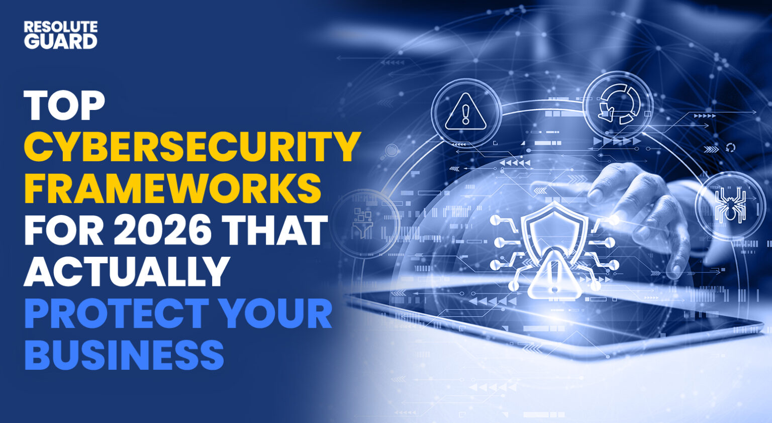 Top Cybersecurity Frameworks For 2026 That Actually Protect Your Business