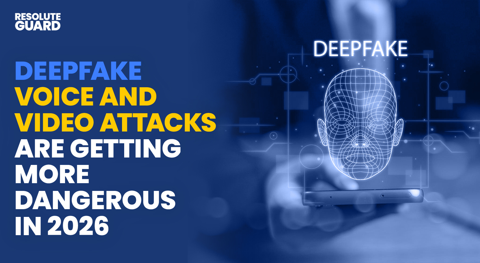 Deepfake-Voice-And-Video-Attacks-Are-Getting-More-Dangerous-In-2026