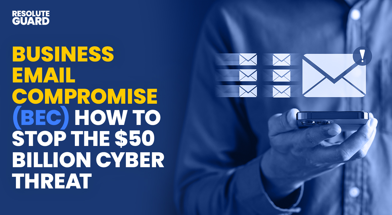 Business-Email-Compromise-(BEC)-How-To-Stop-The-$50-Billion-Cyber-Threat